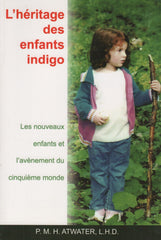 ATWATER, P. M. H. Héritage des enfants indigo (L') : Les nouveaux enfants et l'avènement du cinquième monde