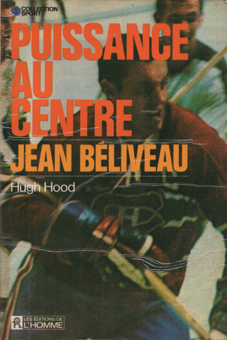 BELIVEAU, JEAN. Puissance au centre : Jean Béliveau