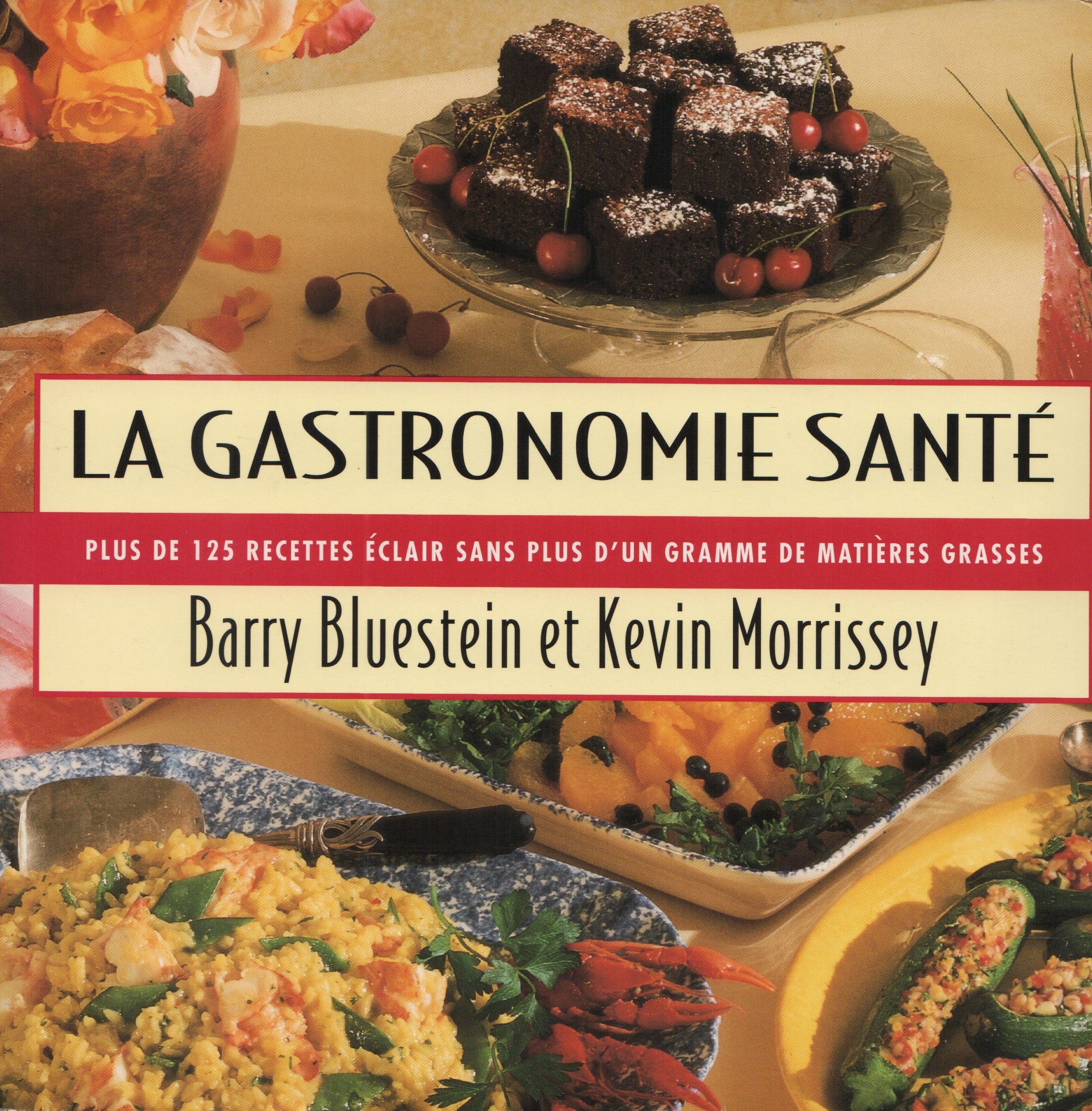 BLUESTEIN-MORRISSEY. Gastronomie santé (La) : Plus de 125 recettes éclair sans plus d'un gramme de matières grasses