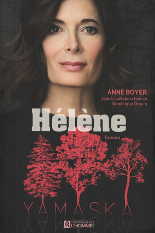 BOYER, ANNE. Yamaska : Hélène - D'après la série télé écrite par Anne Boyer et Michel d'Astous