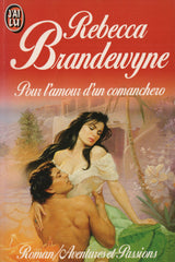 BRANDEWYNE, REBECCA. Pour l'amour d'un comanchero