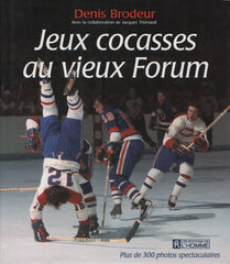 BRODEUR, DENIS. Jeux cocasses au vieux Forum - Plus de 300 photos spectaculaires