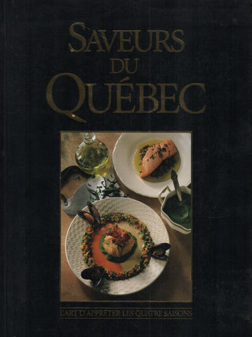 CAZELAIS, NORMAND. Saveurs du Québec : Art d'apprêter les quatre saisons (L')