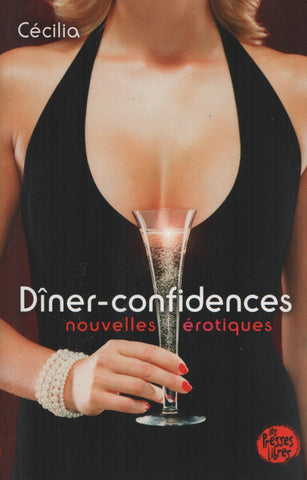 CECILIA. Dîner-confidences : Nouvelles érotiques