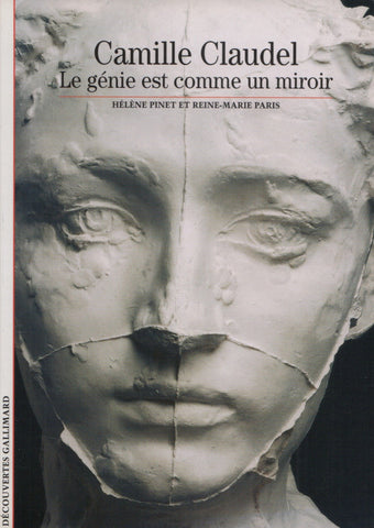 CLAUDEL, CAMILLE. Camille Claudel : Le génie est comme un miroir