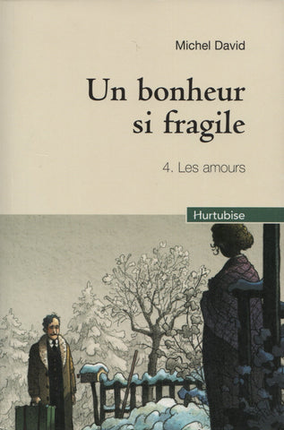 DAVID, MICHEL. Un bonheur si fragile - Tome 04 : Les amours