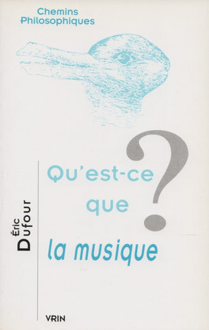 DUFOUR, ERIC. Qu'est-ce que la musique ?