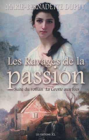 DUPUY, MARIE-BERNADETTE. Moulin du Loup (Le) - Tome 05 : Les Ravages de la passion