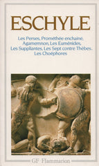 ESCHYLE. Théâtre complet d'Eschyle : Les Perses, Prométhée enchaîné, Agamemnon, Les Euménides, Les Suppliantes, Les Sept contre Thèbes, Les Choéphores