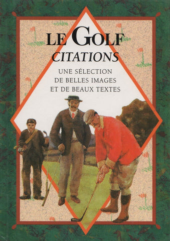 EXLEY, HELEN. Golf Citations (Le) : Une sélection de belles images et de beaux textes