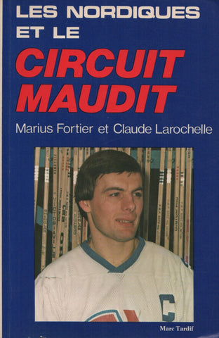 FORTIER-LAROCHELLE. Nordiques et le circuit maudit (Les)