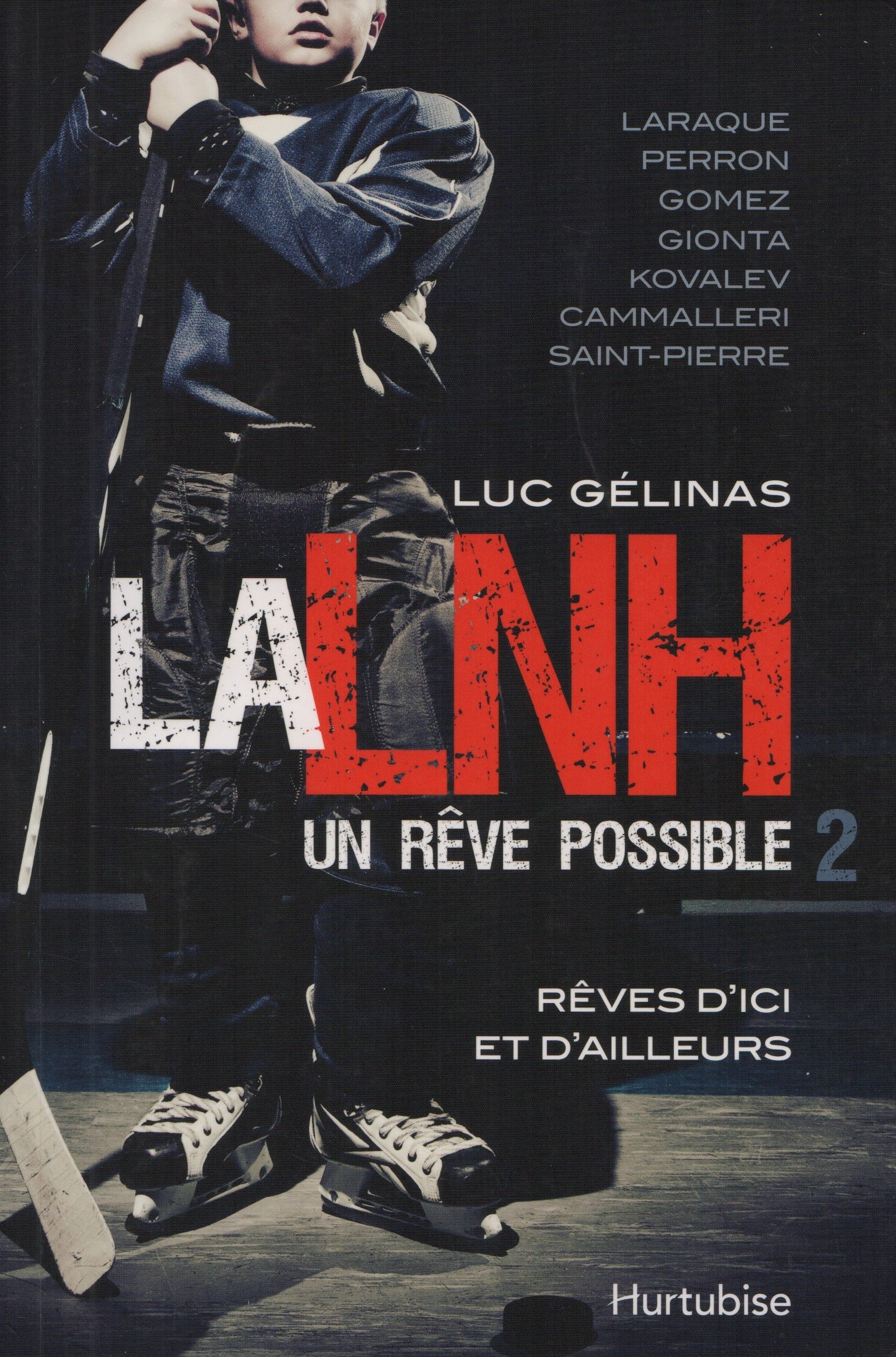 GELINAS, LUC. LNH, un rêve possible (La) - Tome 02 : Rêves d'ici et d'ailleurs