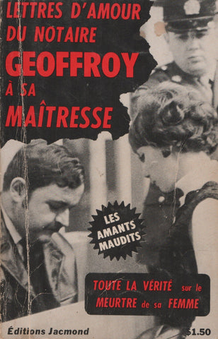 SCHNEIDER, PIERRE. Les lettres d'amour du notaire Geoffroy à sa maîtresse : Les amants maudits - Toute la vérité sur le meurtre de sa femme