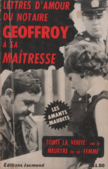 SCHNEIDER, PIERRE. Les lettres d'amour du notaire Geoffroy à sa maîtresse : Les amants maudits - Toute la vérité sur le meurtre de sa femme