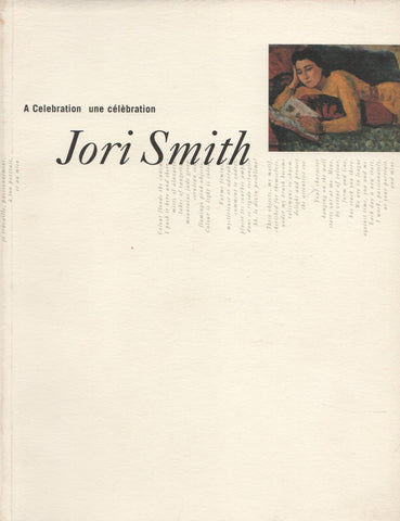 SMITH, JORI. Jori Smith : A Celebration / Une célèbration - Exposition organisée par la Galerie d'art Leonard & Bina Ellen de l'Université Concordia, Montréal Québec, en collaboration avec le Musée des beaux-arts de Montréal (du 22 janvier au 8 mars 1997)