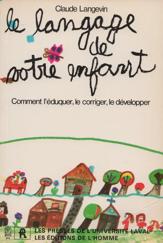 LANGEVIN, CLAUDE. Langage de votre enfant (Le) : Comment l'éduquer, le corriger, le développer