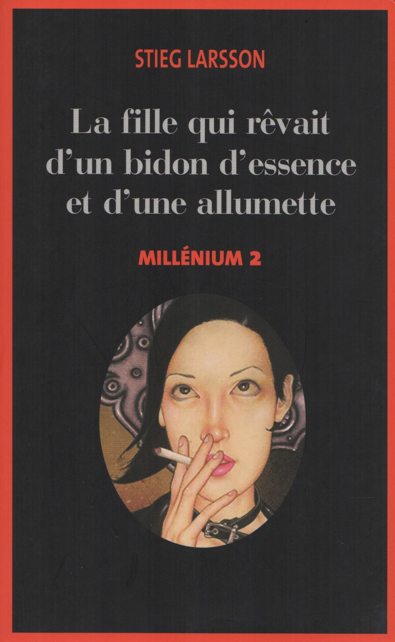 LARSSON, STIEG. Millénium - Tome 02 : La fille qui rêvait d'un bidon d'essence et d'une allumette