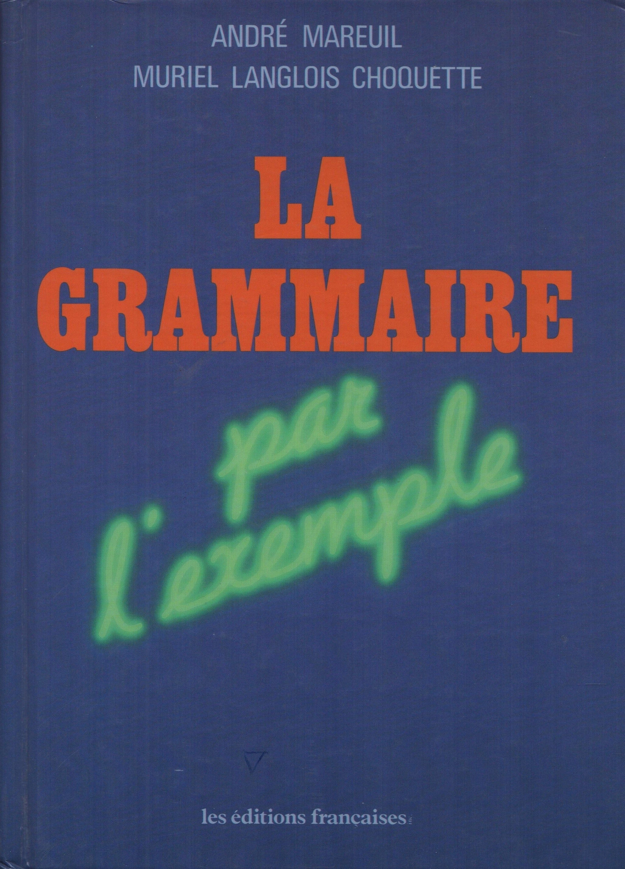 MAREUIL-LANGLOIS CHOQUETTE. Grammaire par l'exemple (La)