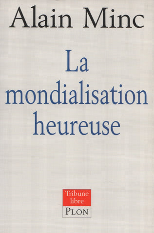 MINC, ALAIN. Mondialisation heureuse (La)