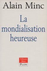 MINC, ALAIN. Mondialisation heureuse (La)