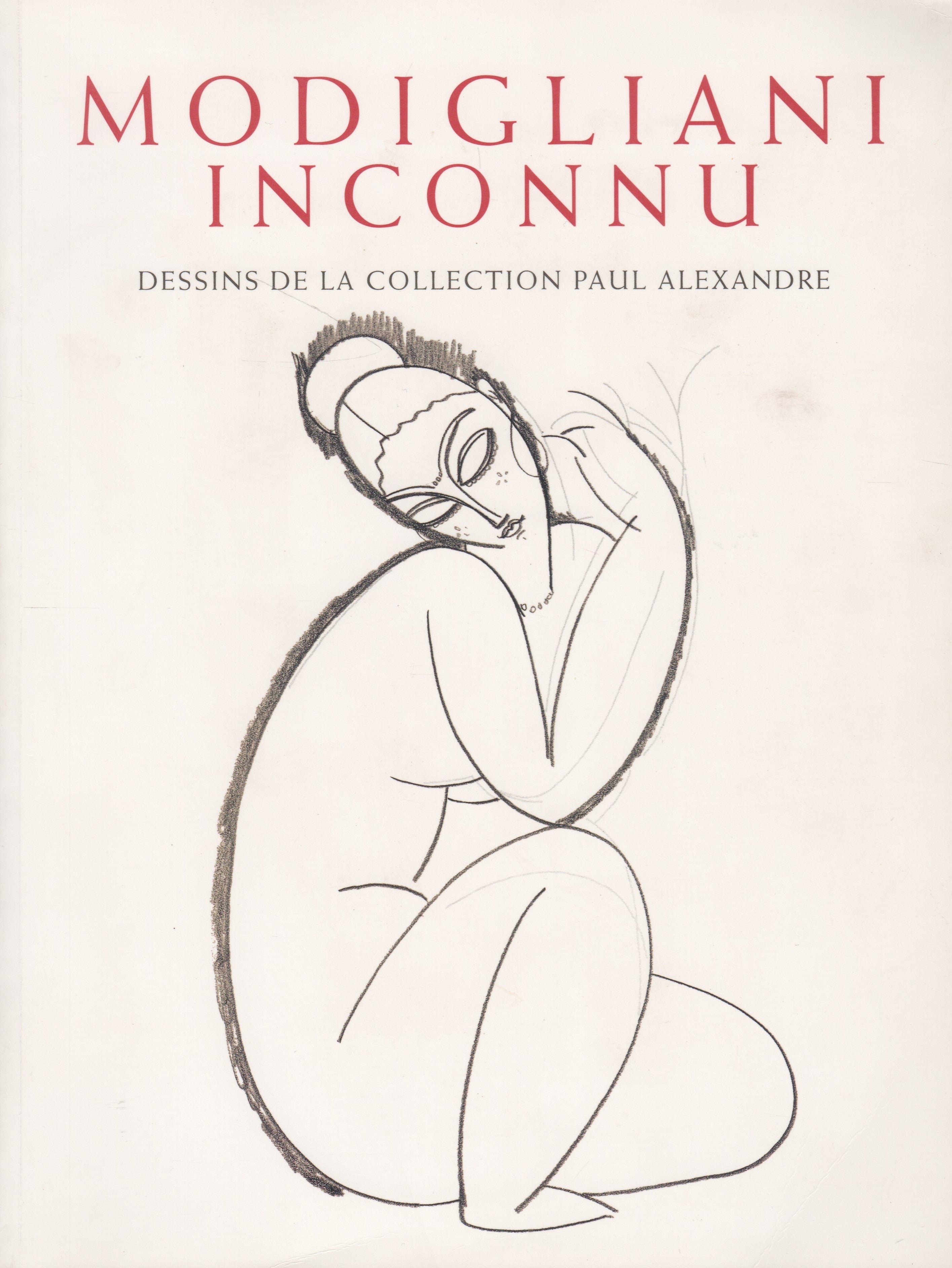 MODIGLIANI, AMEDEO. Modigliani inconnu : Témoignages, documents et dessins inédits de l'ancienne collection de Paul Alexandre