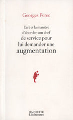 PEREC, GEORGES. Art et la manière d'aborder son chef de service pour lui demander une augmentation (L')