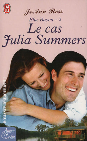 ROSS, JOANN. Blue Bayou - Tome 02 : Le cas Julia Summers