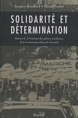 ROUILLARD-GOULET. Solidarité et détermination : Histoire de la Fraternité des policiers et policières de la Communauté urbaine de Montréal