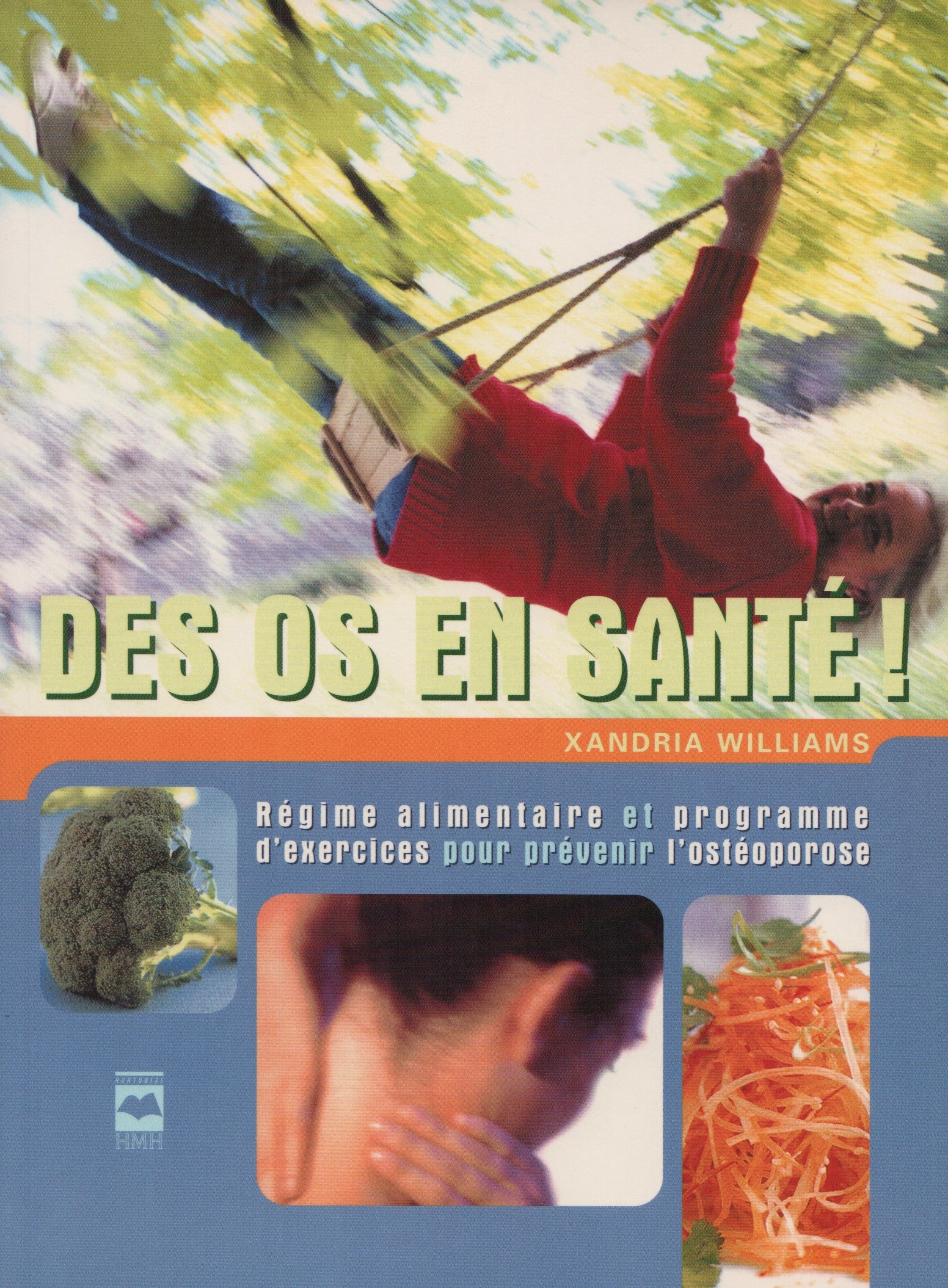 WILLIAMS, XANDRIA. Des os en santé : Régime alimentaire et programme d'exercices pour prévenir l'ostéoporose