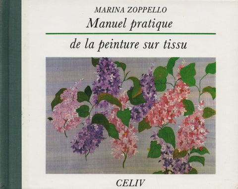 ZOPPELLO, MARINA. Manuel pratique de la peinture sur tissu