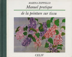 ZOPPELLO, MARINA. Manuel pratique de la peinture sur tissu