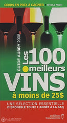 Aubry Jean. Guide Aubry 2008: Les 100 Meilleurs Vins À Moins De 25$ - Une Sélection Essentielle