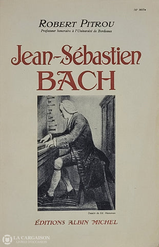 Bach Jean-Sebastien. Jean-Sébastien Bach D’occasion - Acceptable Livre