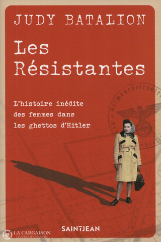 Batalion Judy. Résistantes (Les):  Lhistoire Inédite Des Femmes Dans Les Ghettos Dhitler Livre