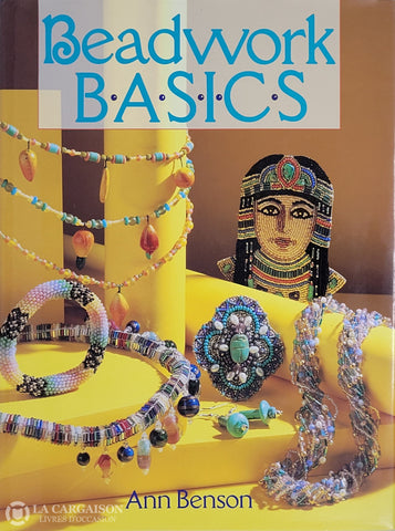 Benson Ann. Beadwork Basics D’occasion - Bon Livre