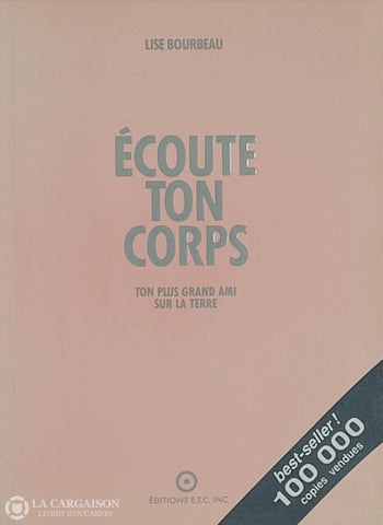 Bourbeau Lise. Écoute Ton Corps: Ton Plus Grand Ami Sur La Terre D’occasion - Bon Livre