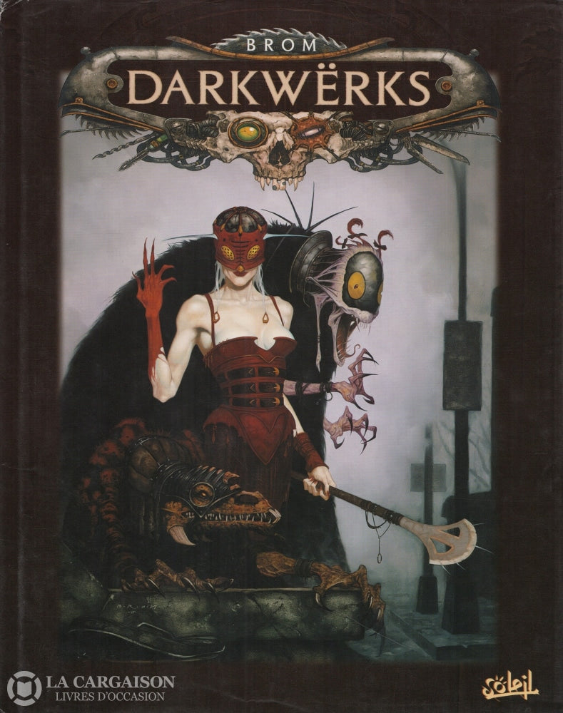 Brom (Gerald Brom). Darkwërks:  Lart Fantastique De Brom Livre