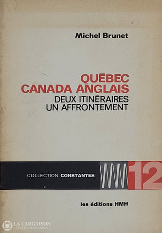 Brunet Michel. Québec Canada Anglais: Deux Itinéraires Un Affrontement D’occasion - Acceptable Livre