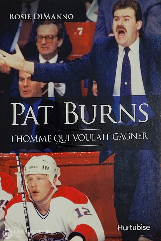 Burns Pat. Pat Burns L’homme Qui Voulait Gagner D’occasion - Très Bon Livre