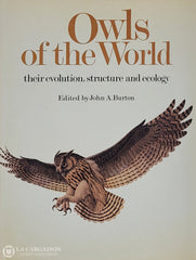 Burton John A. Owls Of The World: Their Evolution Structure And Ecology D’occasion - Bon Livre