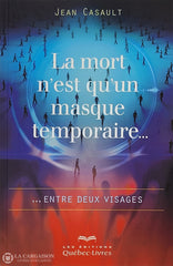 Casault Jean. Mort N’est Qu’un Masque Temporaire......Entre Deux Visages (La) D’occasion -