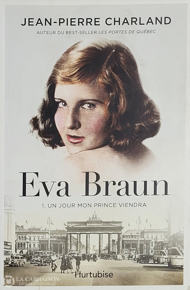 Charland Jean-Pierre. Eva Braun - Tome 01: Un Jour Mon Prince Viendra D’occasion Acceptable Livre