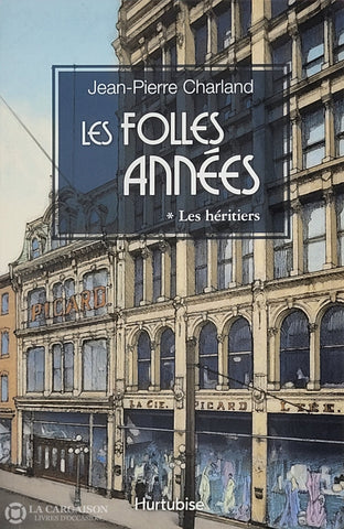 Charland Jean-Pierre. Folles Années (Les) - Tome 01: Les Héritiers D’occasion Acceptable Livre