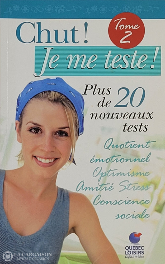 Collectif. Chut! Je Me Teste! - Tome 02: Plus De 20 Nouveaux Tests Quotient Émotionnel Optimisme