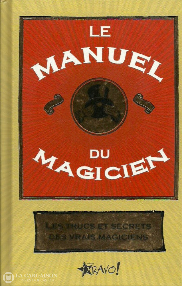 Collectif. Le Manuel Du Magicien: Les Trucs Et Secrets Des Vrais Magiciens D’occasion - Très Bon