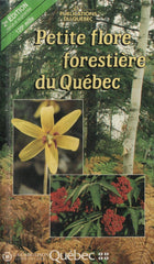 Collectif. Petite Flore Forestière Du Québec Livre