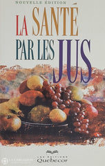 Collectif. Santé Par Les Jus (La) D’occasion - Bon Livre