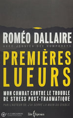 Dallaire Romeo. Premières Lueurs: Mon Combat Contre Le Trouble De Stress Post-Traumatique