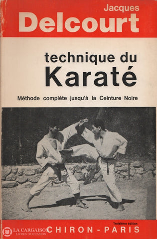 Delcourt Jacques. Technique Du Karaté:  Méthode Complète Jusquà La Ceinture Noire Livre