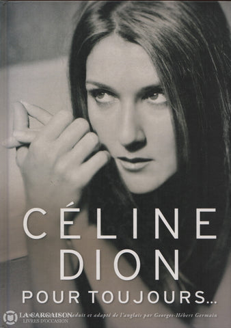 Dion Celine. Céline Dion Pour Toujours... Livre